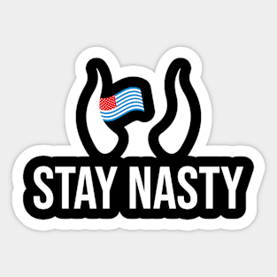 Stay Nasty America | Anti President Sticker